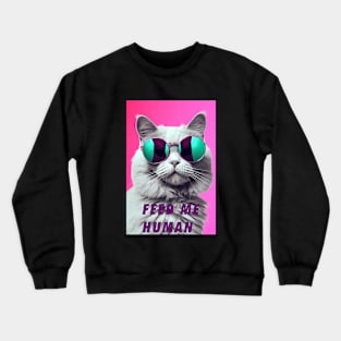 Feed me, human Crewneck Sweatshirt